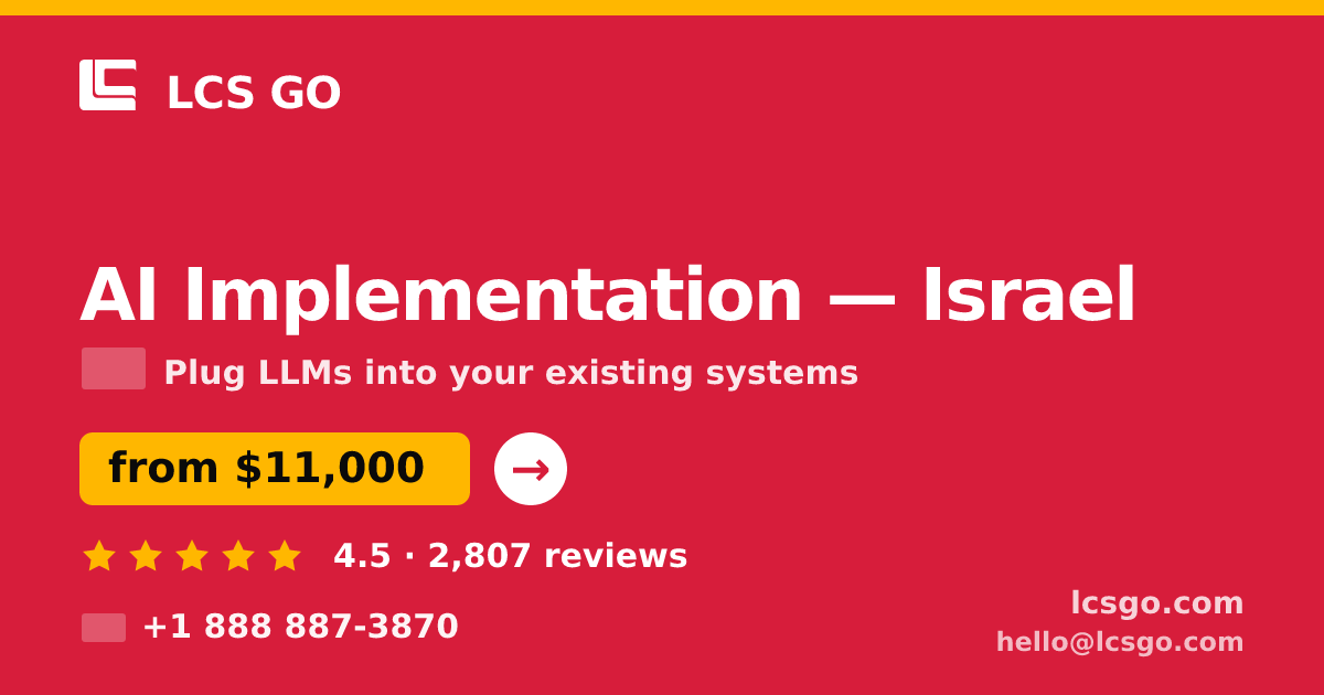 AI Implementation in Israel — from $11,000, rated 4.5/5 by 2807 clients. LCS GO.