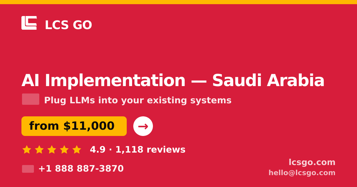 AI Implementation in Saudi Arabia — from $11,000, rated 4.9/5 by 1118 clients. LCS GO.