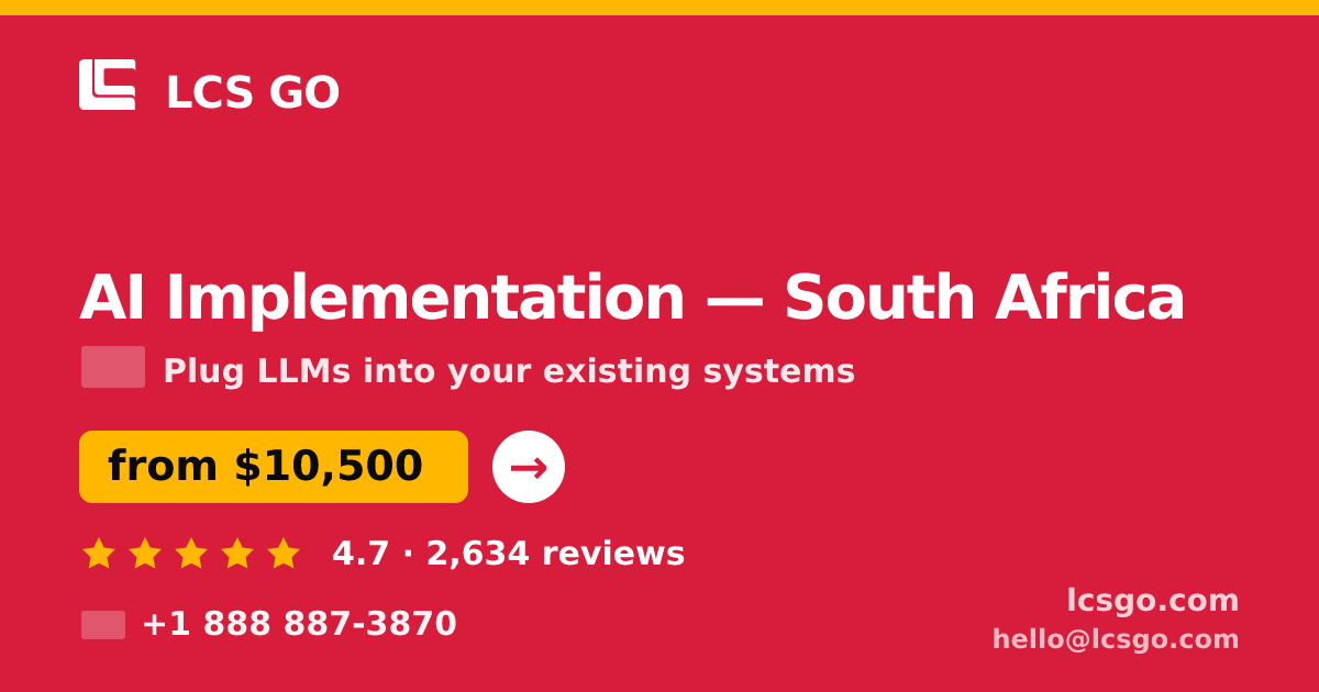 AI Implementation in South Africa — from $10,500, rated 4.7/5 by 2634 clients. LCS GO.