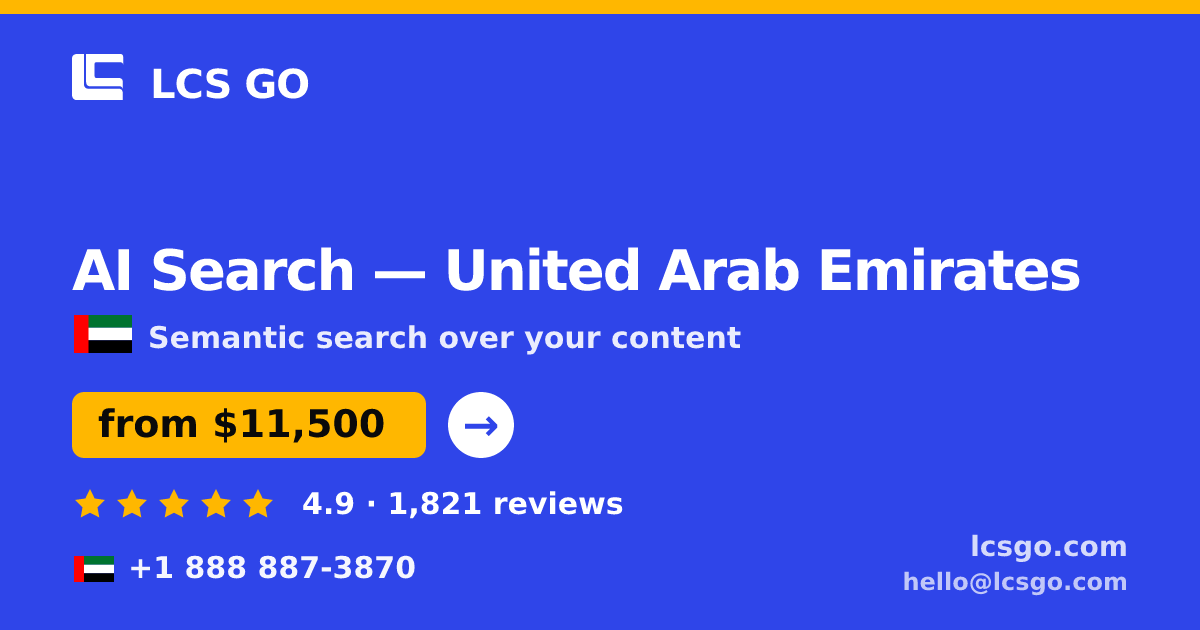 AI Search in United Arab Emirates — from $11,500, rated 4.9/5 by 1821 clients. LCS GO.