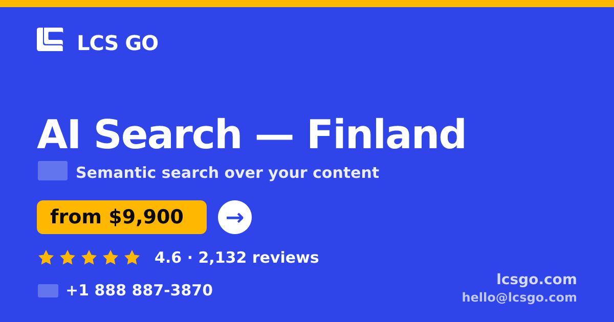 AI Search in Finland — from $9,900, rated 4.6/5 by 2132 clients. LCS GO.