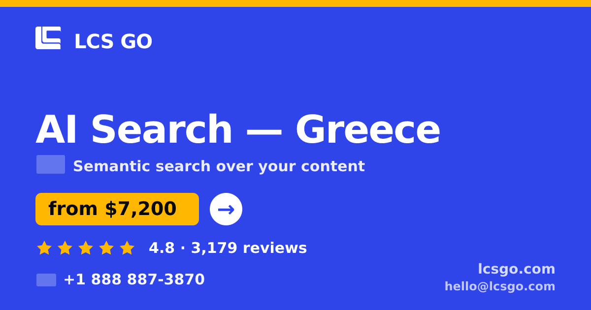AI Search in Greece — from $7,200, rated 4.8/5 by 3179 clients. LCS GO.