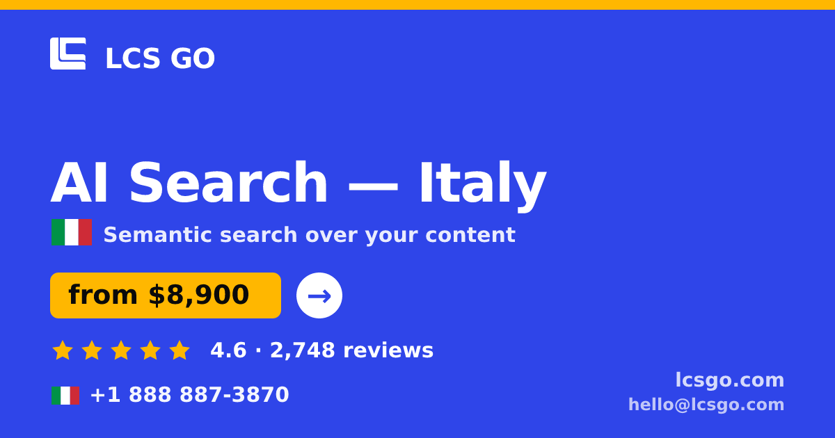 AI Search in Italy — from $8,900, rated 4.6/5 by 2748 clients. LCS GO.