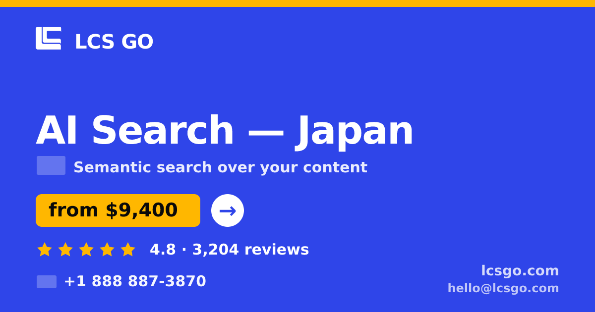AI Search in Japan — from $9,400, rated 4.8/5 by 3204 clients. LCS GO.