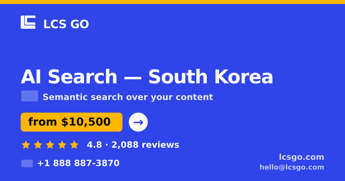 AI Search in South Korea — from $10,500, rated 4.8/5 by 2088 clients. LCS GO.