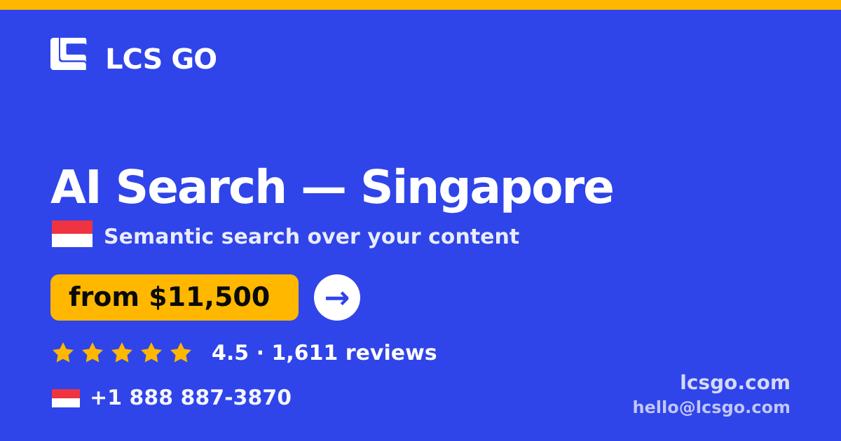 AI Search in Singapore — from $11,500, rated 4.5/5 by 1611 clients. LCS GO.