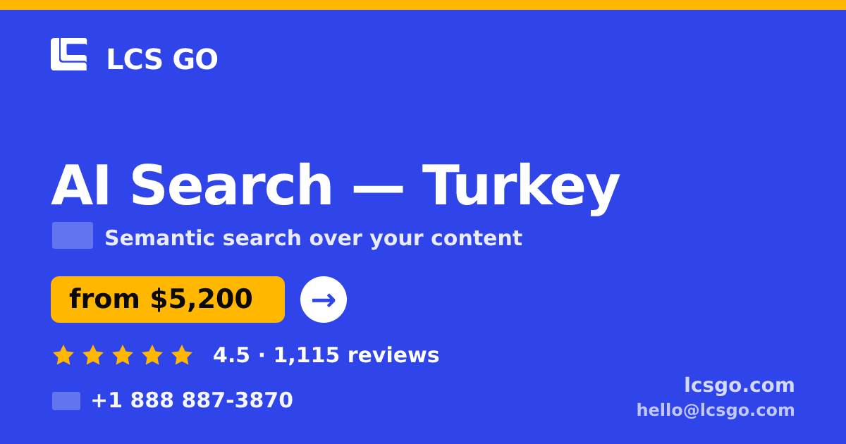AI Search in Turkey — from $5,200, rated 4.5/5 by 1115 clients. LCS GO.