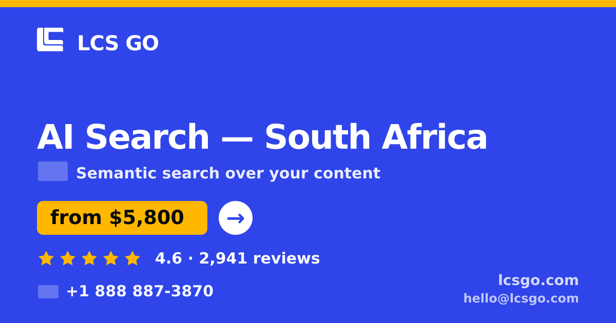 AI Search in South Africa — from $5,800, rated 4.6/5 by 2941 clients. LCS GO.