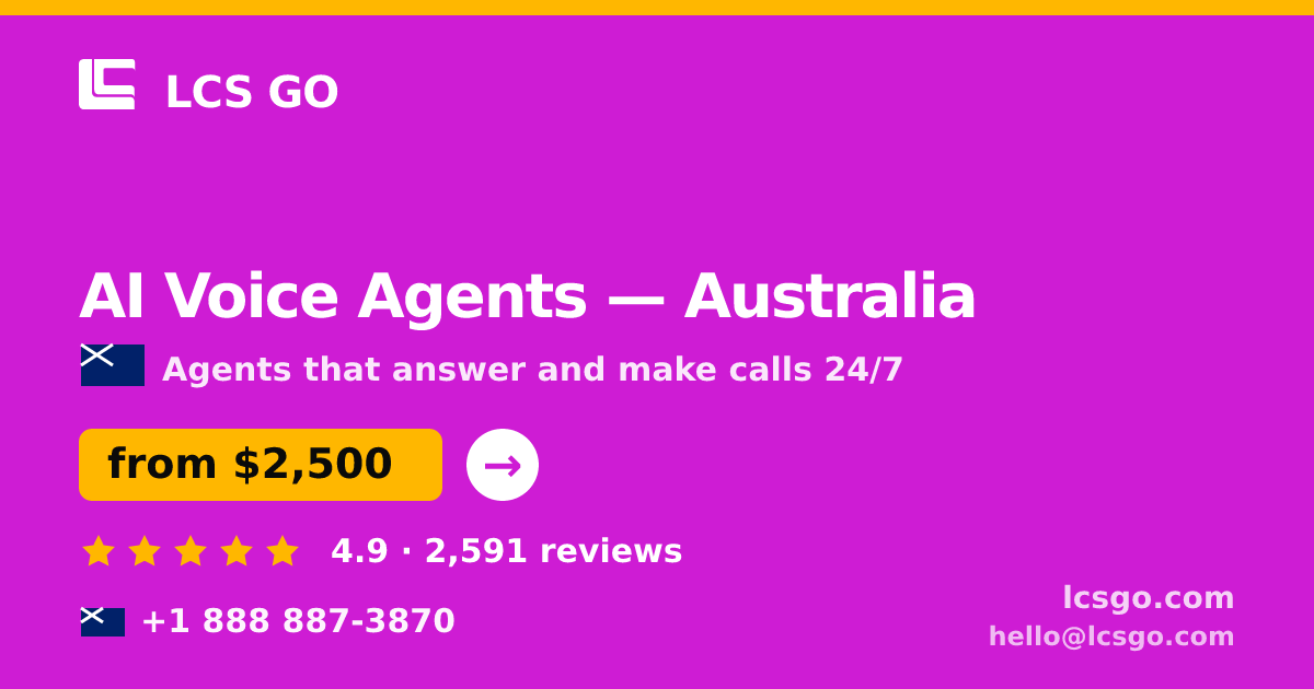 AI Voice Agents in Australia — from $2,500/mo, rated 4.9/5 by 2591 clients. LCS GO.