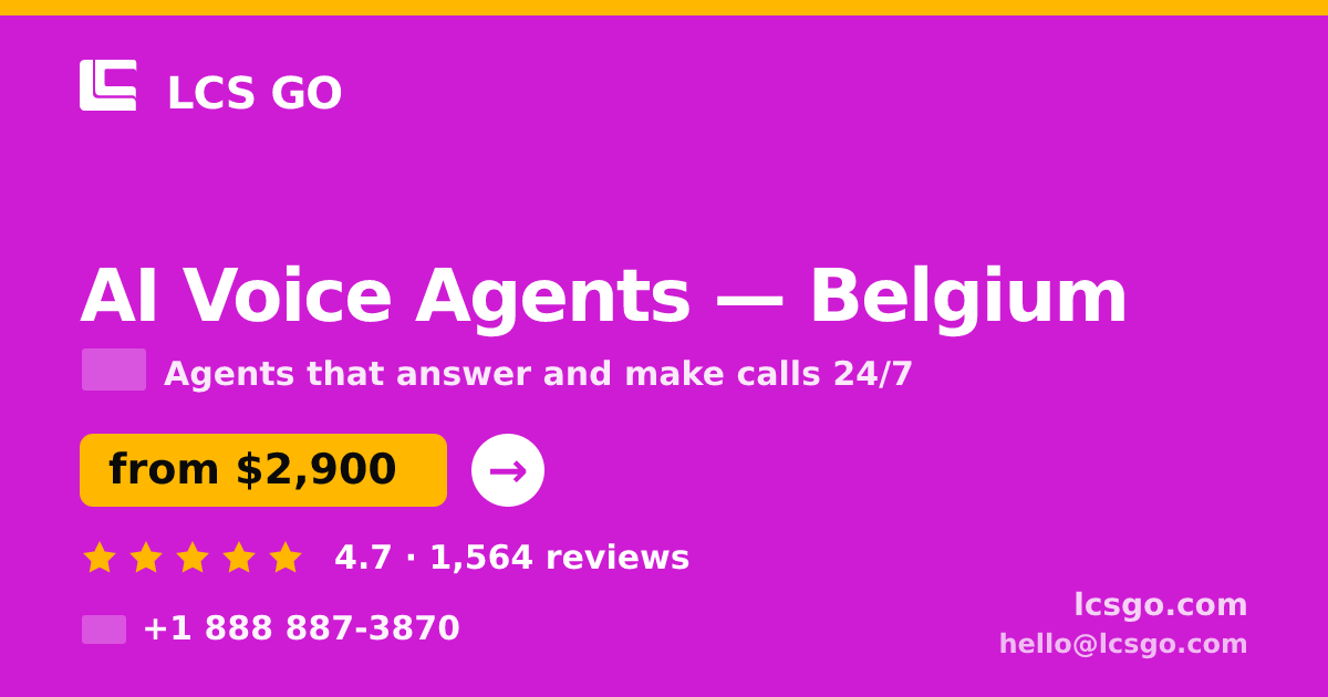 AI Voice Agents in Belgium — from $2,900/mo, rated 4.7/5 by 1564 clients. LCS GO.