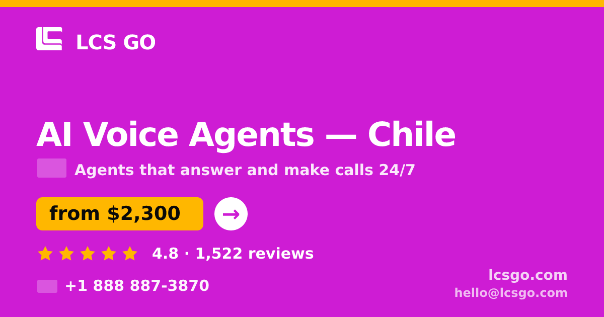 AI Voice Agents in Chile — from $2,300/mo, rated 4.8/5 by 1522 clients. LCS GO.