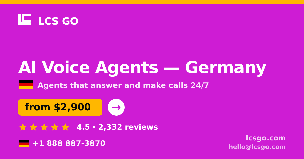 AI Voice Agents in Germany — from $2,900/mo, rated 4.5/5 by 2332 clients. LCS GO.