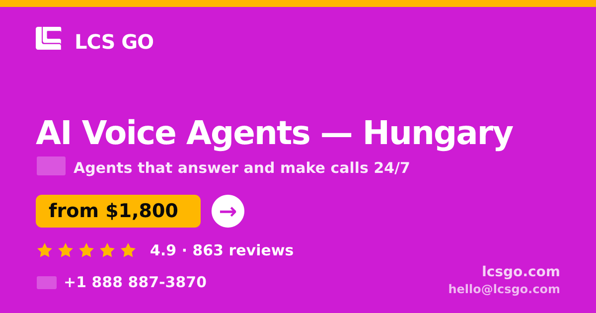 AI Voice Agents in Hungary — from $1,800/mo, rated 4.9/5 by 863 clients. LCS GO.