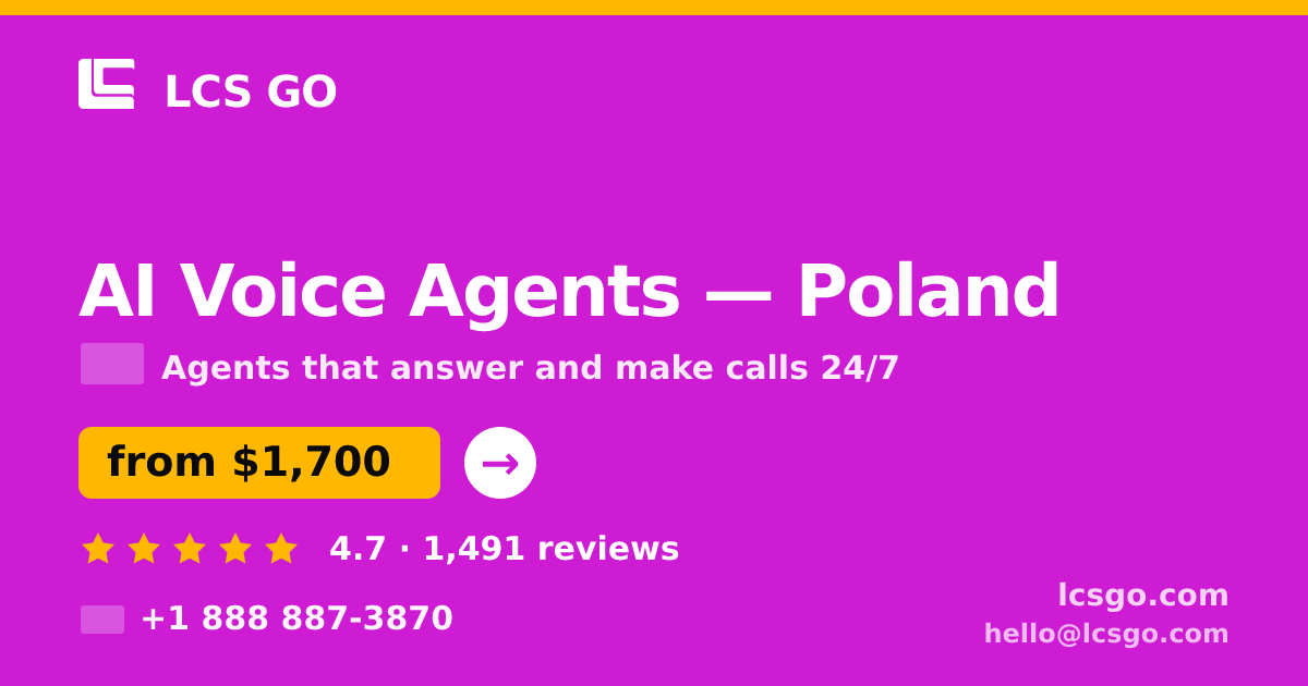 AI Voice Agents in Poland — from $1,700/mo, rated 4.7/5 by 1491 clients. LCS GO.