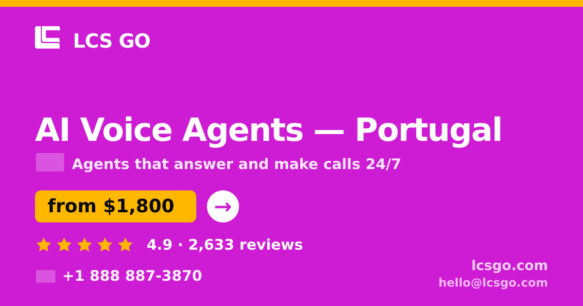 AI Voice Agents in Portugal — from $1,800/mo, rated 4.9/5 by 2633 clients. LCS GO.
