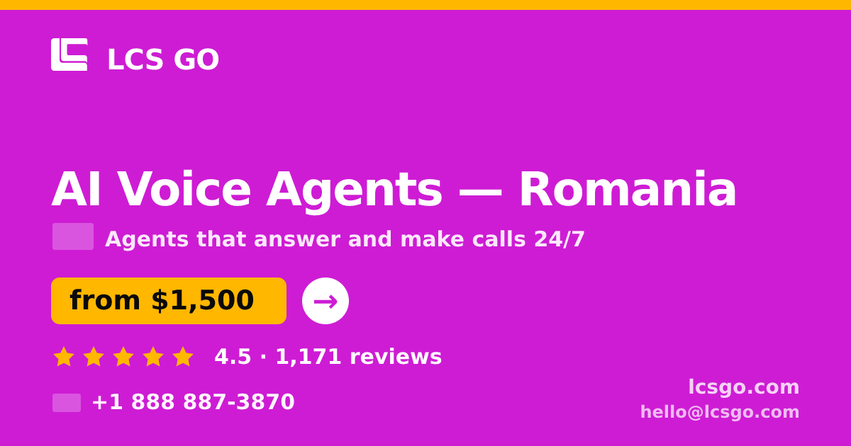 AI Voice Agents in Romania — from $1,500/mo, rated 4.5/5 by 1171 clients. LCS GO.
