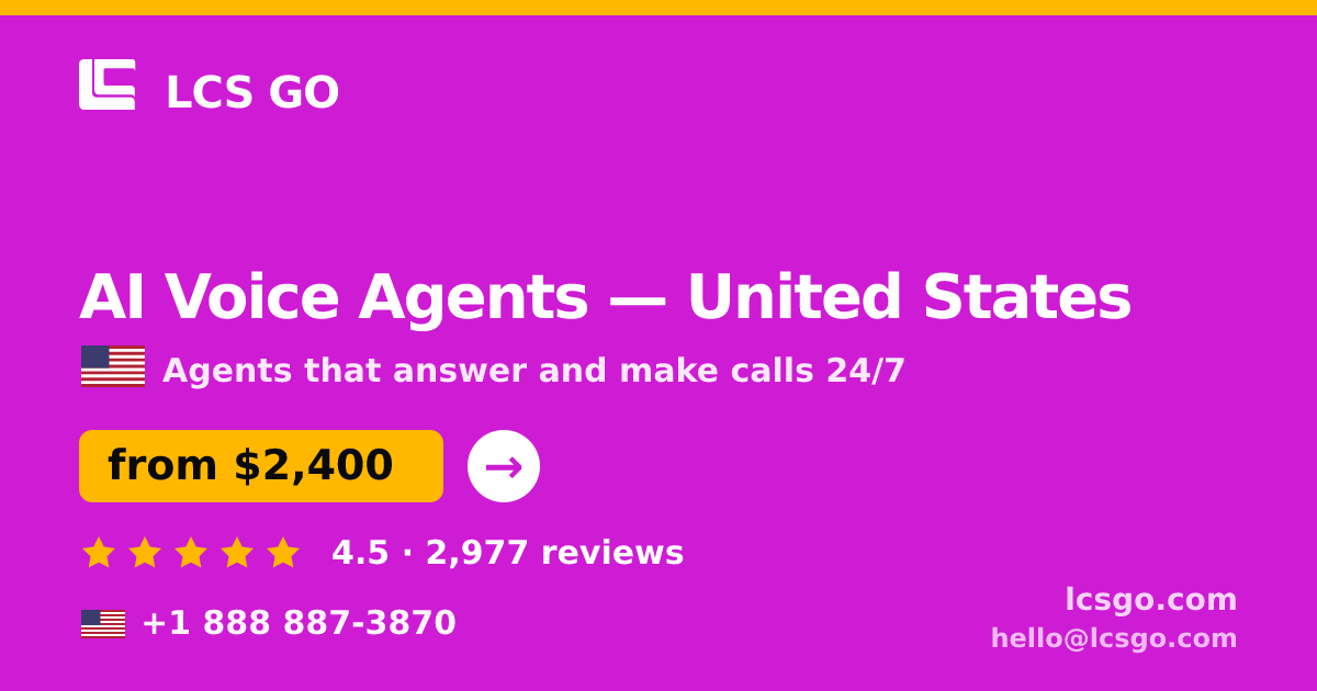 AI Voice Agents in United States — from $2,400/mo, rated 4.5/5 by 2977 clients. LCS GO.