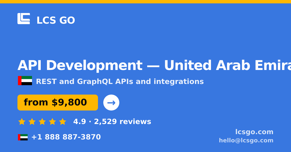 API Development in United Arab Emirates — from $9,800, rated 4.9/5 by 2529 clients. LCS GO.