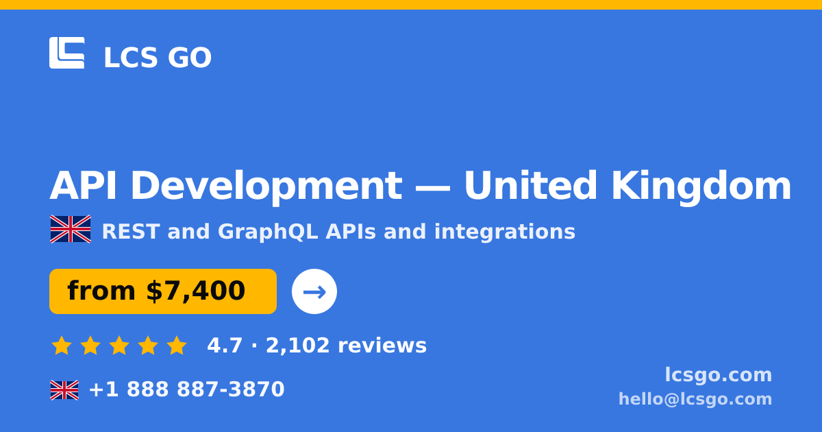 API Development in United Kingdom — from $7,400, rated 4.7/5 by 2102 clients. LCS GO.