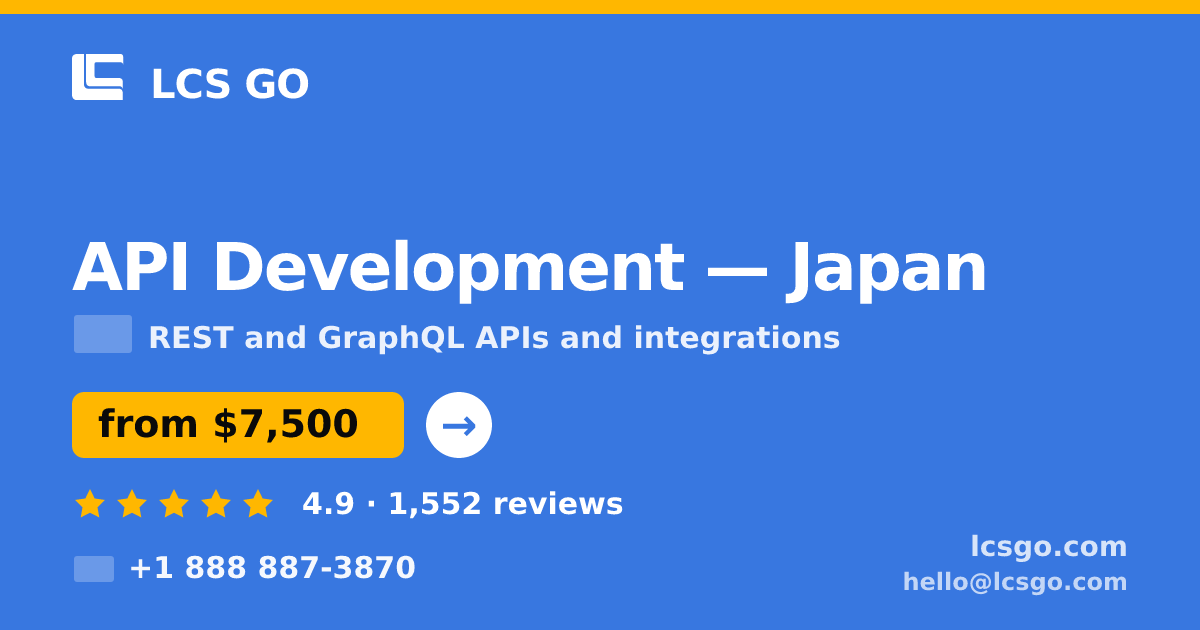 API Development in Japan — from $7,500, rated 4.9/5 by 1552 clients. LCS GO.