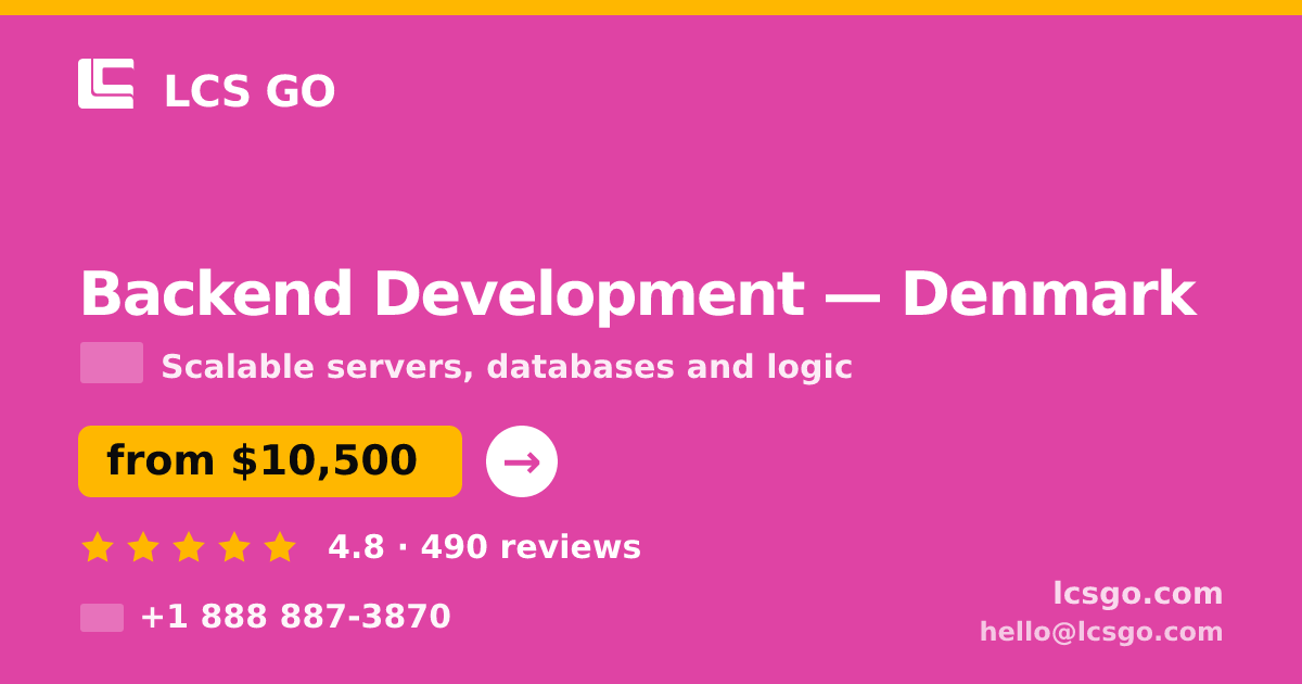 Backend Development in Denmark — from $10,500, rated 4.8/5 by 490 clients. LCS GO.