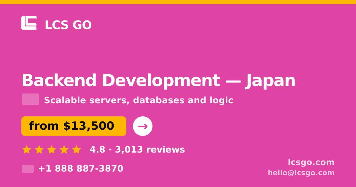 Backend Development in Japan — from $13,500, rated 4.8/5 by 3013 clients. LCS GO.