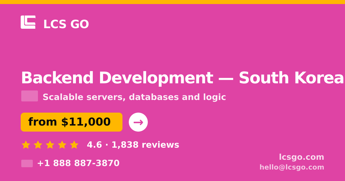 Backend Development in South Korea — from $11,000, rated 4.6/5 by 1838 clients. LCS GO.