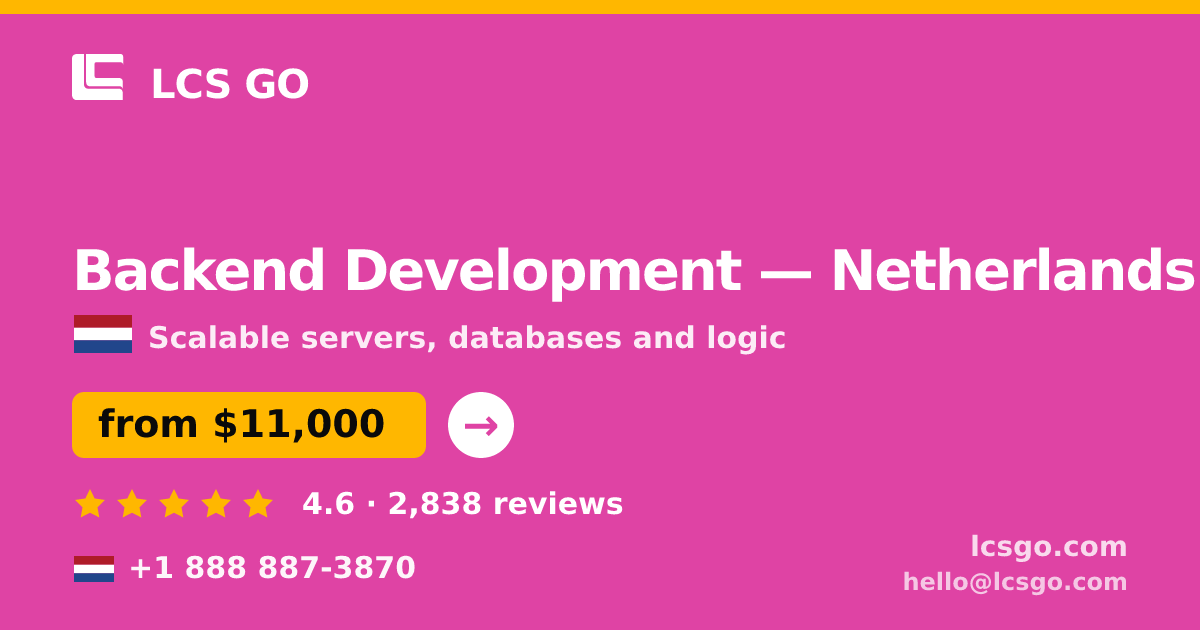 Backend Development in Netherlands — from $11,000, rated 4.6/5 by 2838 clients. LCS GO.