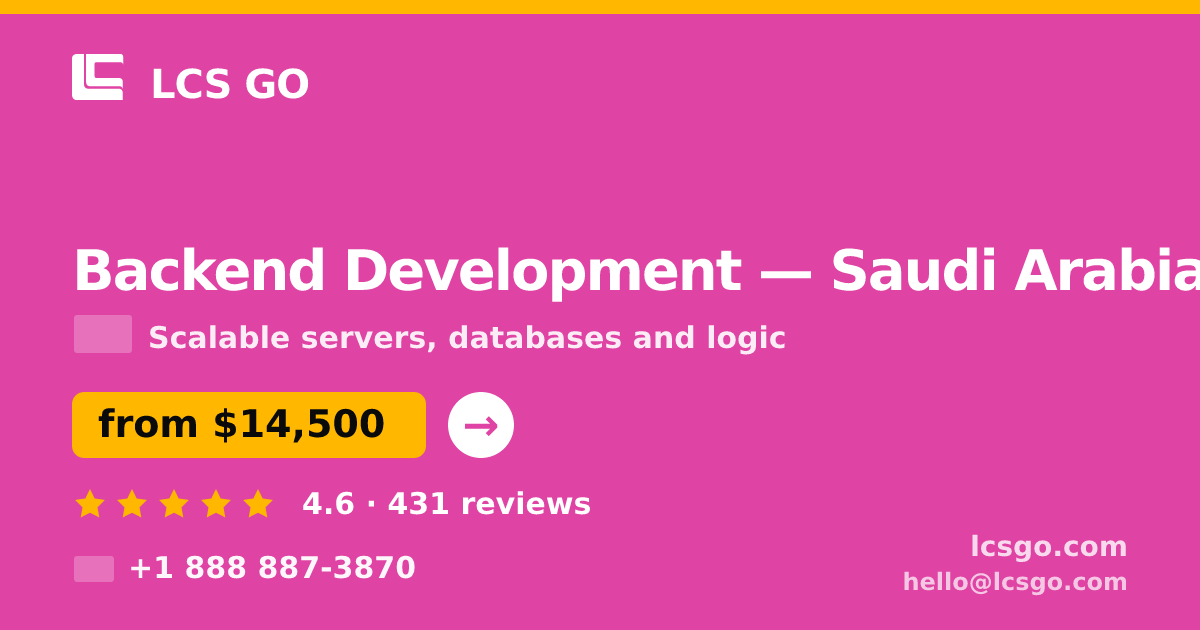 Backend Development in Saudi Arabia — from $14,500, rated 4.6/5 by 431 clients. LCS GO.