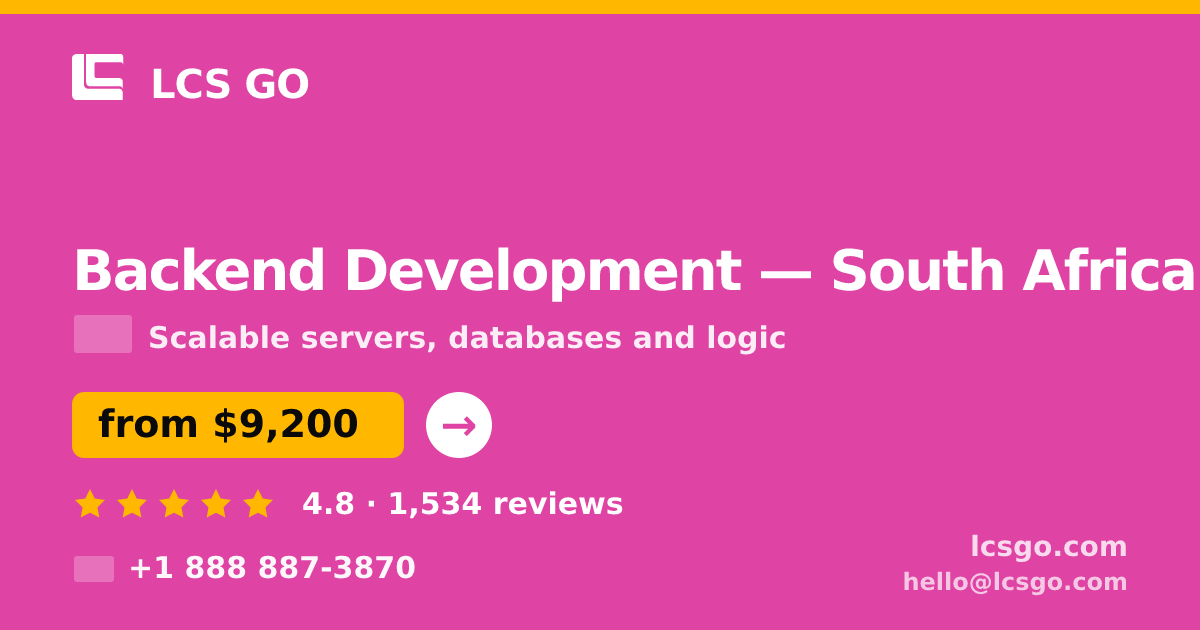 Backend Development in South Africa — from $9,200, rated 4.8/5 by 1534 clients. LCS GO.