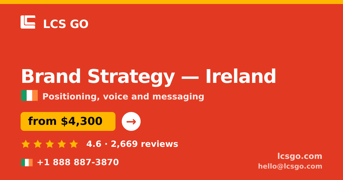 Brand Strategy in Ireland — from $4,300, rated 4.6/5 by 2669 clients. LCS GO.