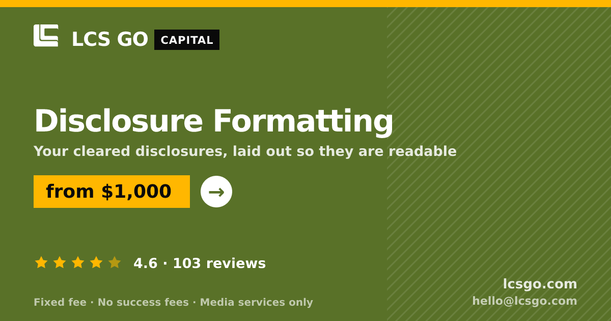 Disclosure Formatting — from $1,000, rated 4.6/5 across 103 reviews. LCS GO.
