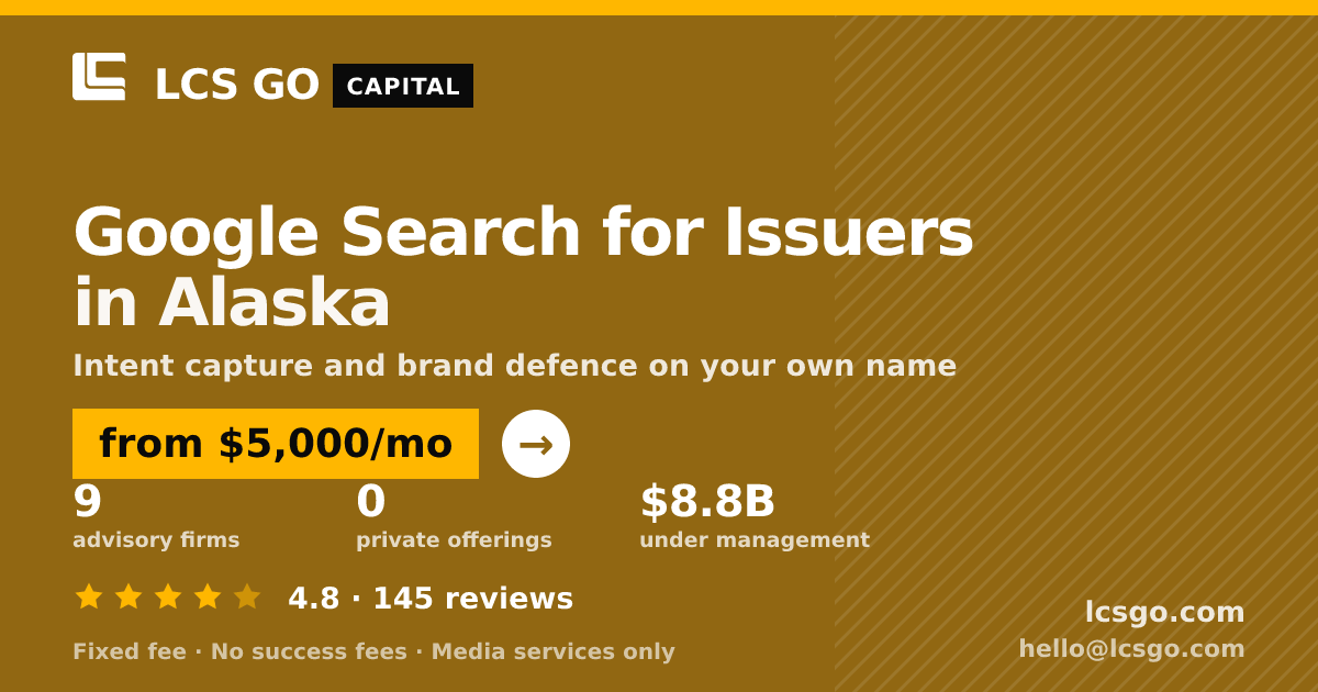 Google Search for Issuers in Alaska — from $5,000/mo, rated 4.8/5 across 145 reviews. LCS GO.