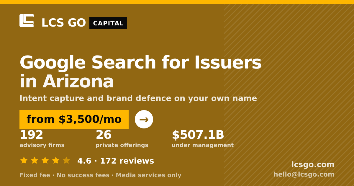 Google Search for Issuers in Arizona — from $3,500/mo, rated 4.6/5 across 172 reviews. LCS GO.
