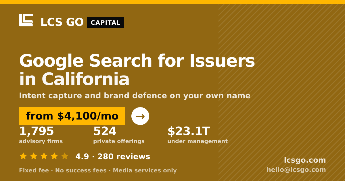 Google Search for Issuers in California — from $4,100/mo, rated 4.9/5 across 280 reviews. LCS GO.