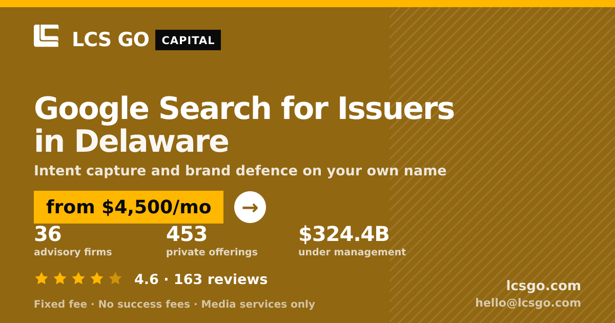 Google Search for Issuers in Delaware — from $4,500/mo, rated 4.6/5 across 163 reviews. LCS GO.