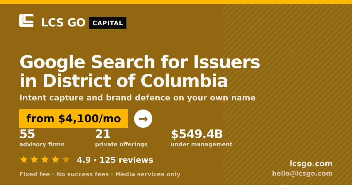 Google Search for Issuers in District of Columbia — from $4,100/mo, rated 4.9/5 across 125 reviews. LCS GO.