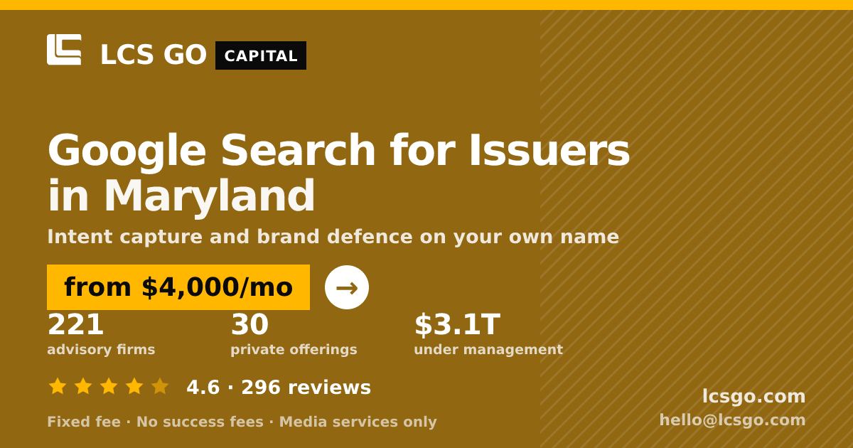 Google Search for Issuers in Maryland — from $4,000/mo, rated 4.6/5 across 296 reviews. LCS GO.