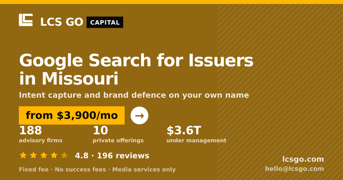 Google Search for Issuers in Missouri — from $3,900/mo, rated 4.8/5 across 196 reviews. LCS GO.