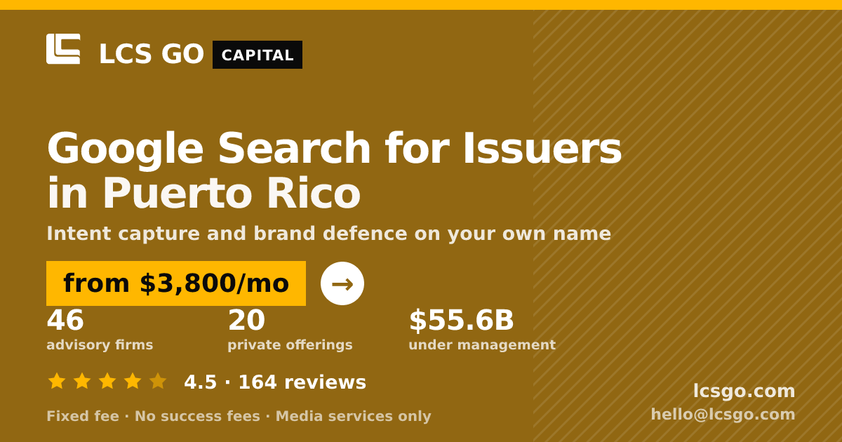 Google Search for Issuers in Puerto Rico — from $3,800/mo, rated 4.5/5 across 164 reviews. LCS GO.