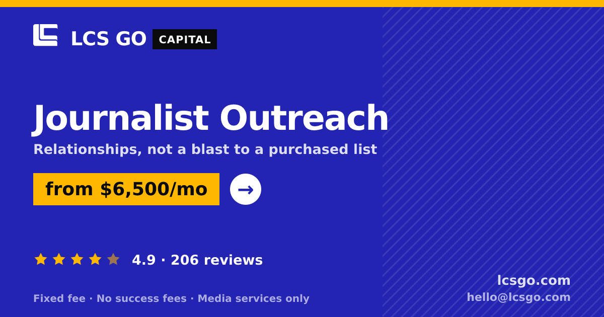 Journalist Outreach — from $6,500/mo, rated 4.9/5 across 206 reviews. LCS GO.