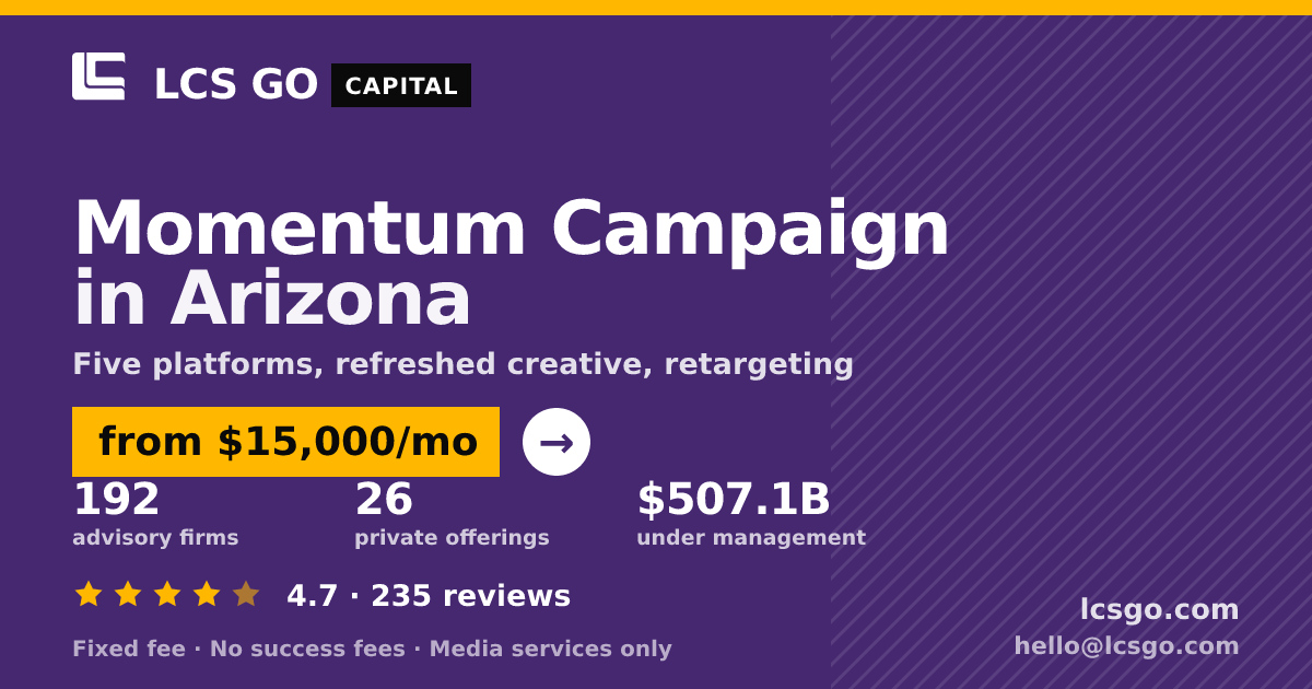 Momentum Campaign in Arizona — from $15,000/mo, rated 4.7/5 across 235 reviews. LCS GO.