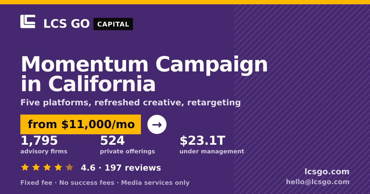 Momentum Campaign in California — from $11,000/mo, rated 4.6/5 across 197 reviews. LCS GO.