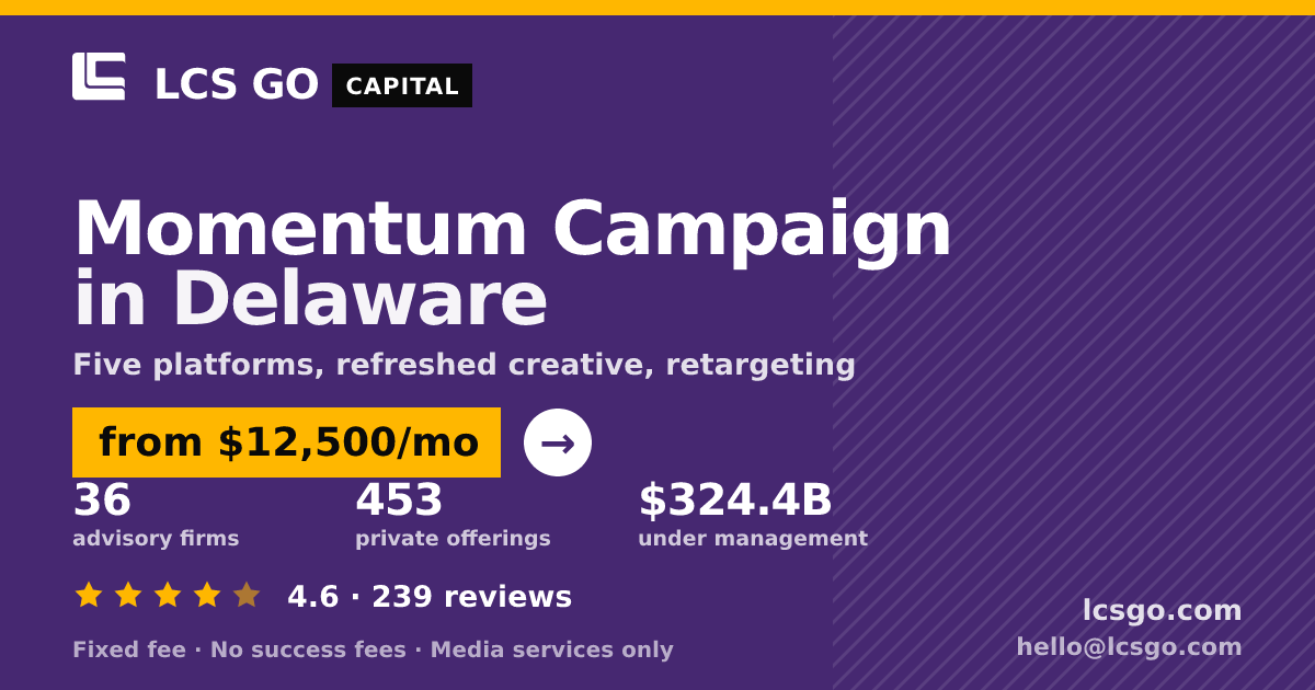 Momentum Campaign in Delaware — from $12,500/mo, rated 4.6/5 across 239 reviews. LCS GO.