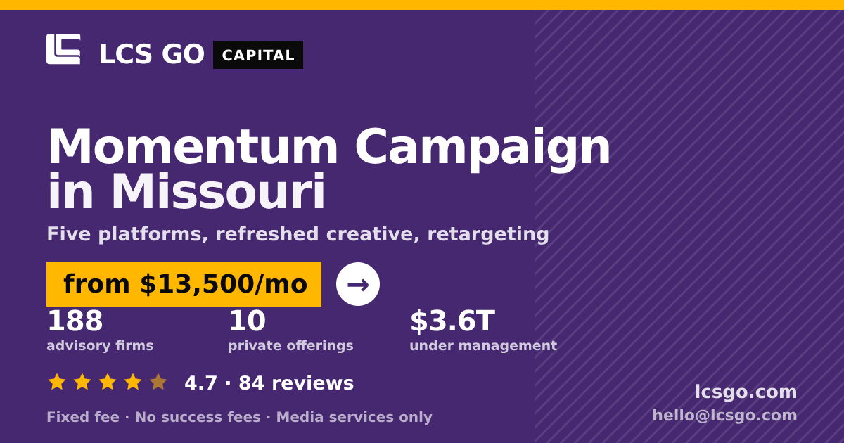 Momentum Campaign in Missouri — from $13,500/mo, rated 4.7/5 across 84 reviews. LCS GO.
