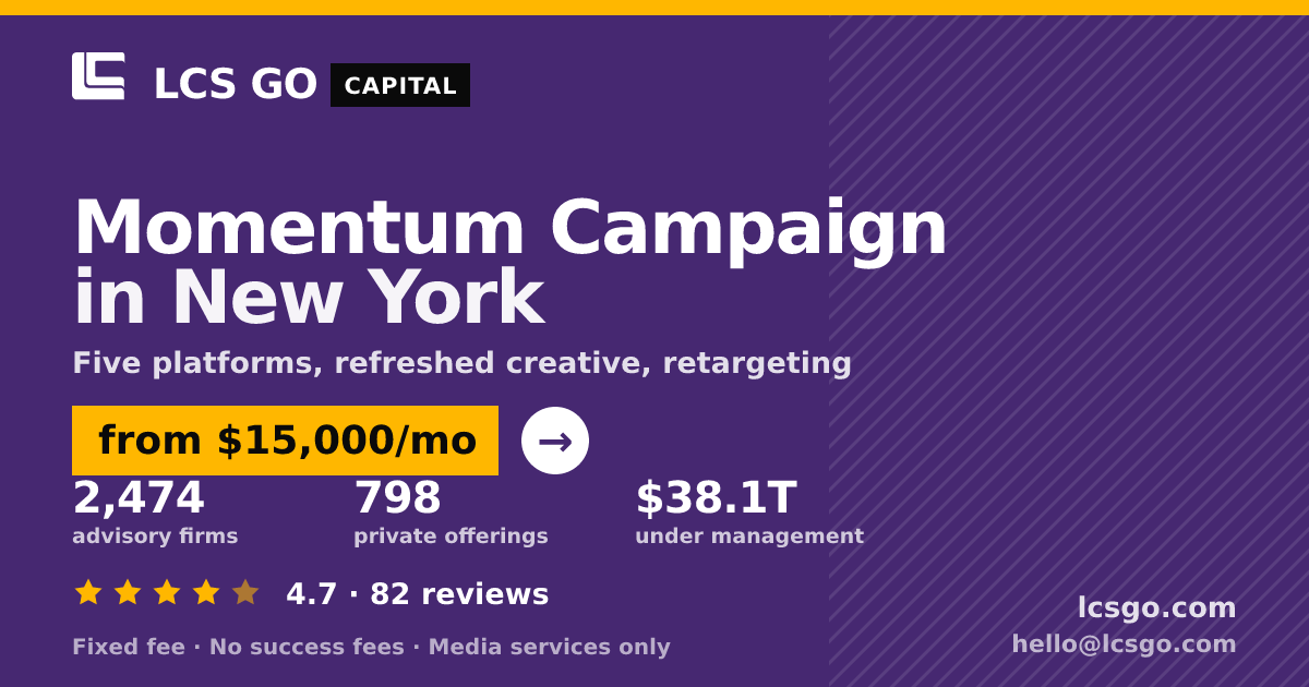 Momentum Campaign in New York — from $15,000/mo, rated 4.7/5 across 82 reviews. LCS GO.
