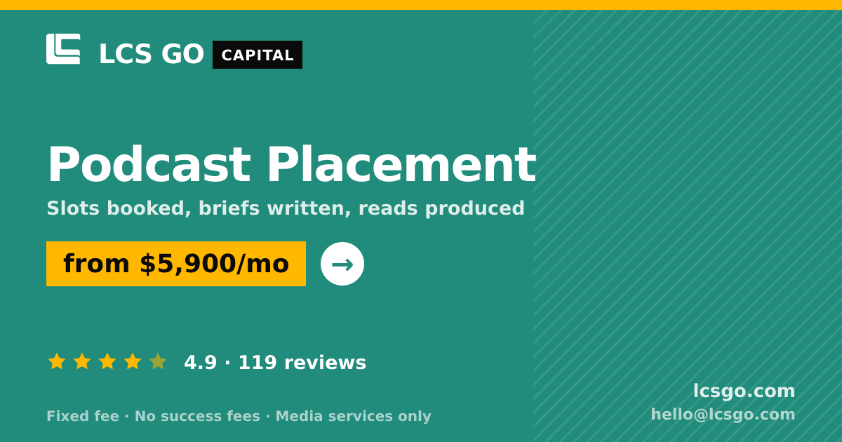 Podcast Placement — from $5,900/mo, rated 4.9/5 across 119 reviews. LCS GO.