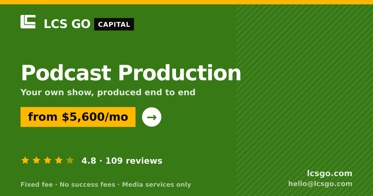 Podcast Production — from $5,600/mo, rated 4.8/5 across 109 reviews. LCS GO.
