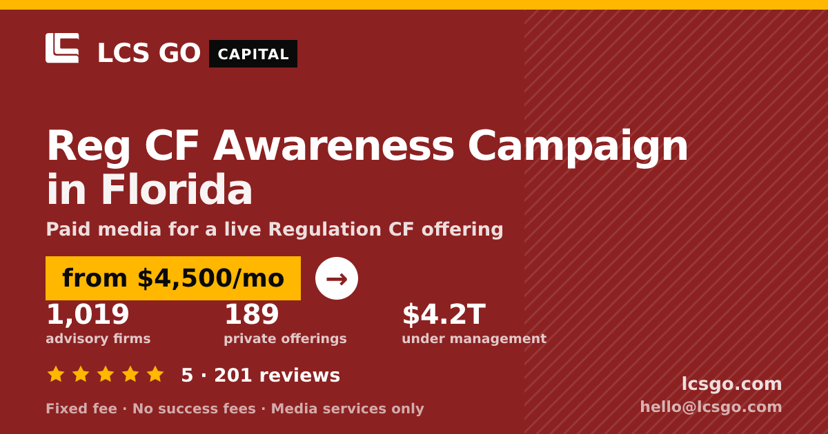 Reg CF Awareness Campaign in Florida — from $4,500/mo, rated 5/5 across 201 reviews. LCS GO.