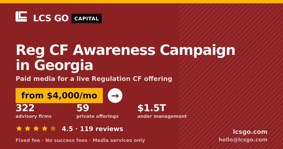 Reg CF Awareness Campaign in Georgia — from $4,000/mo, rated 4.5/5 across 119 reviews. LCS GO.